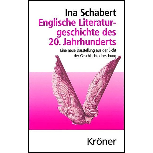 Englische Literaturgeschichte des 20. Jahrhunderts / Kröners Taschenausgaben (KTA) Bd.397, Ina Schabert