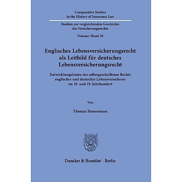 Englisches Lebensversicherungsrecht als Leitbild für deutsches Lebensversicherungsrecht., Thomas Heuermann