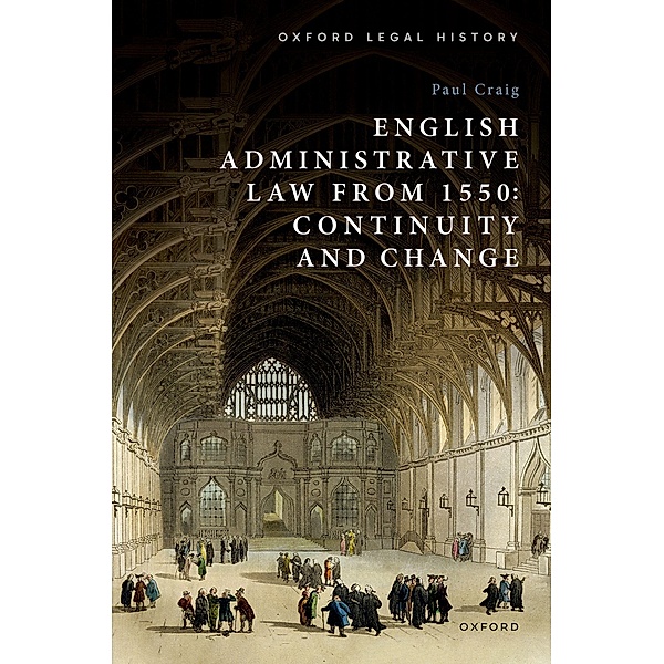English Administrative Law from 1550, Paul Craig