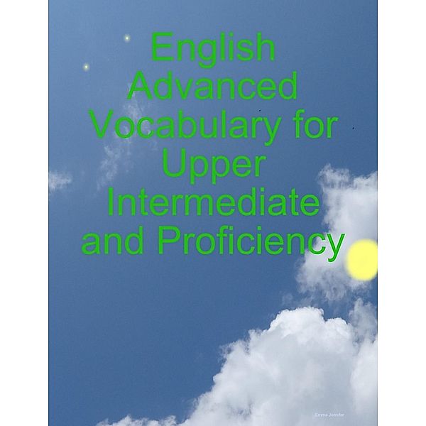 English Advanced Vocabulary for Upper Intermediate and Proficiency, Emma Jennifer
