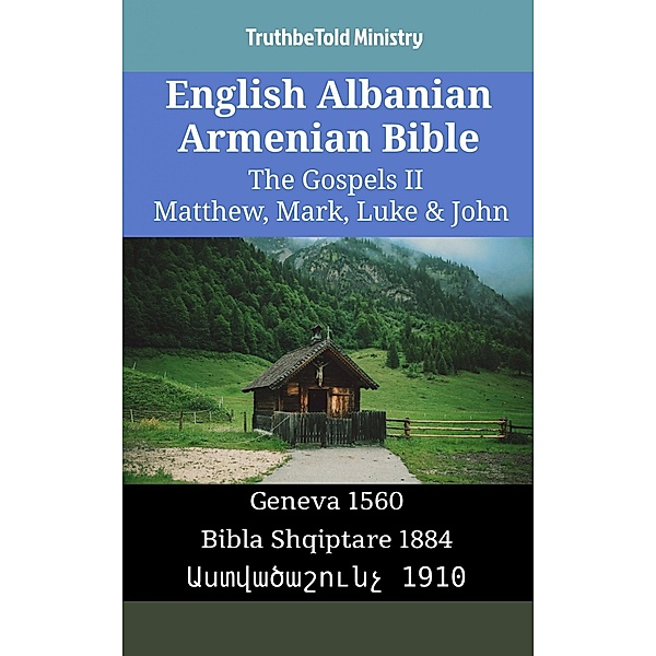 English Albanian Armenian Bible - The Gospels II - Matthew, Mark, Luke & John / Parallel Bible Halseth English Bd.1469, Truthbetold Ministry