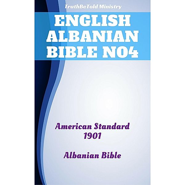 English Albanian Bible No4 / Parallel Bible Halseth English Bd.105, Truthbetold Ministry