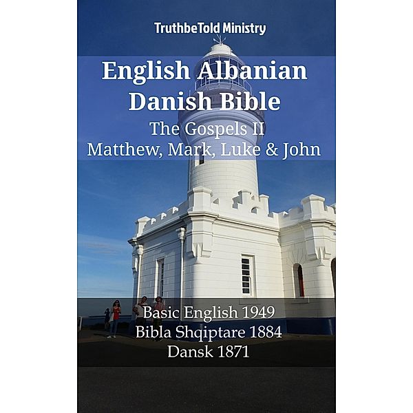 English Albanian Danish Bible - The Gospels II - Matthew, Mark, Luke & John / Parallel Bible Halseth English Bd.1200, Truthbetold Ministry