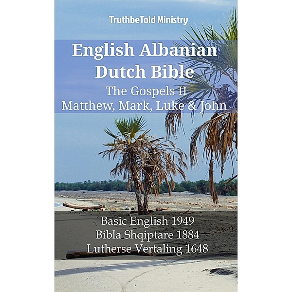 English Albanian Dutch Bible - The Gospels II - Matthew, Mark, Luke & John / Parallel Bible Halseth English Bd.1243, Truthbetold Ministry