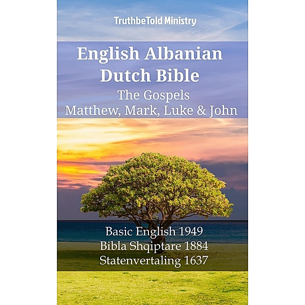 English Albanian Dutch Bible - The Gospels - Matthew, Mark, Luke & John / Parallel Bible Halseth English Bd.1242, Truthbetold Ministry