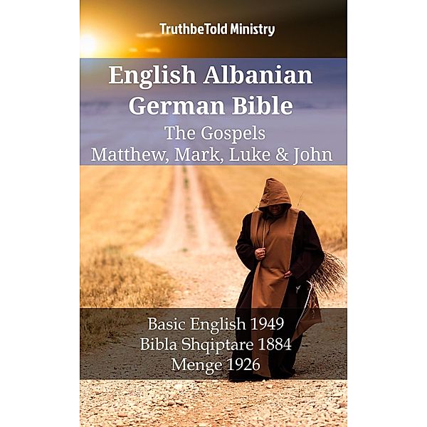 English Albanian German Bible - The Gospels - Matthew, Mark, Luke & John / Parallel Bible Halseth English Bd.1195, Truthbetold Ministry