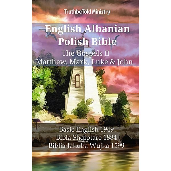 English Albanian Polish Bible - The Gospels II - Matthew, Mark, Luke & John / Parallel Bible Halseth English Bd.1201, Truthbetold Ministry