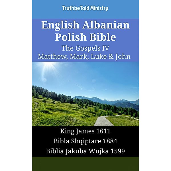 English Albanian Polish Bible - The Gospels IV - Matthew, Mark, Luke & John / Parallel Bible Halseth English Bd.1587, Truthbetold Ministry