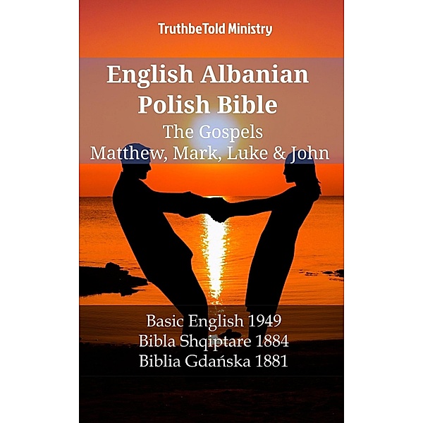 English Albanian Polish Bible - The Gospels - Matthew, Mark, Luke & John / Parallel Bible Halseth English Bd.1199, Truthbetold Ministry