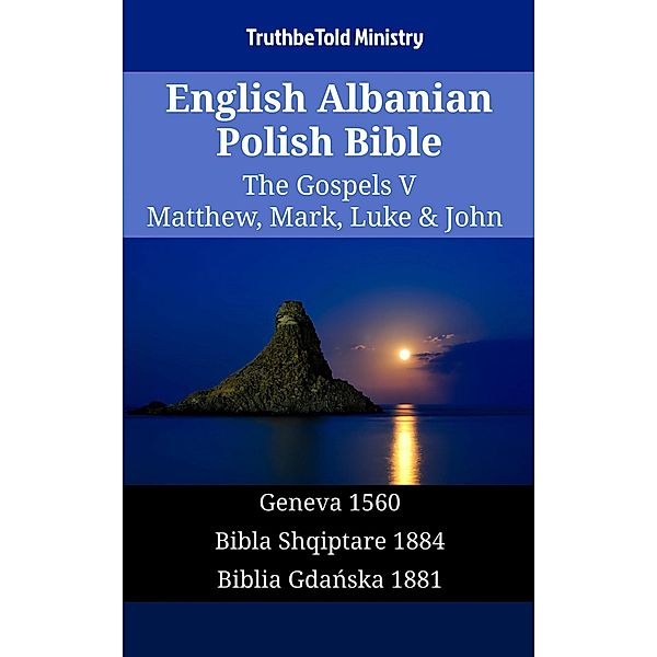 English Albanian Polish Bible - The Gospels V - Matthew, Mark, Luke & John / Parallel Bible Halseth English Bd.1329, Truthbetold Ministry