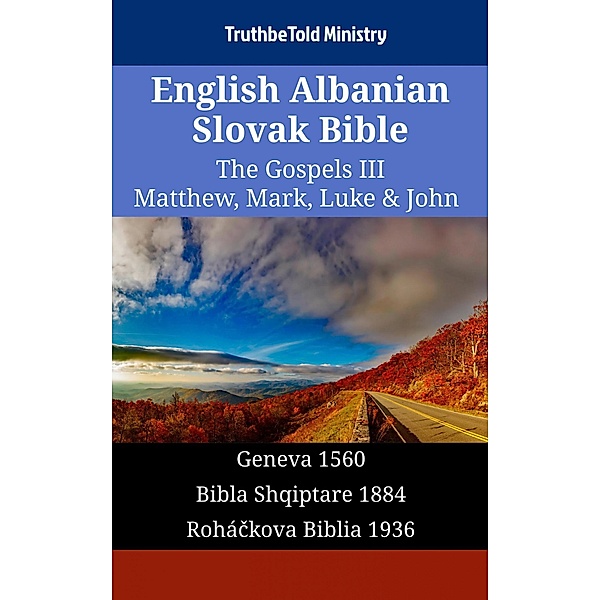 English Albanian Slovak Bible - The Gospels III - Matthew, Mark, Luke & John / Parallel Bible Halseth English Bd.1473, Truthbetold Ministry