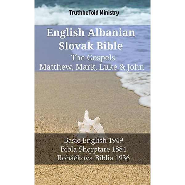 English Albanian Slovak Bible - The Gospels - Matthew, Mark, Luke & John / Parallel Bible Halseth English Bd.1292, Truthbetold Ministry