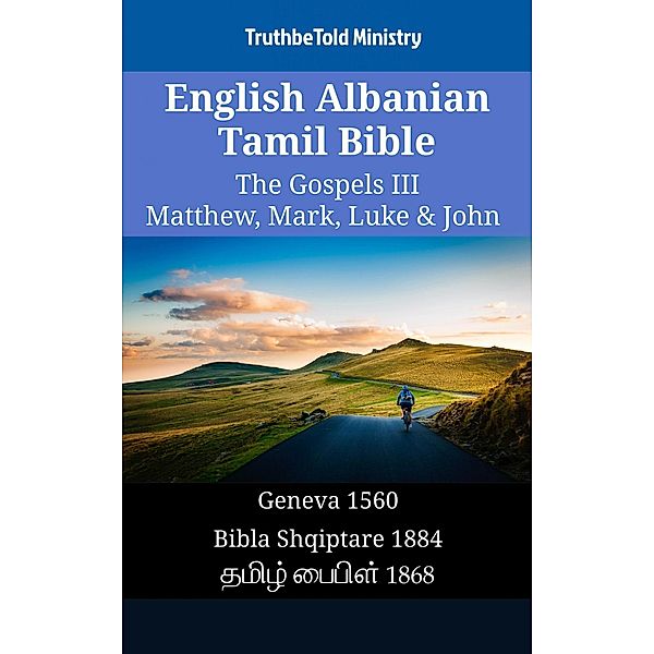 English Albanian Tamil Bible - The Gospels III - Matthew, Mark, Luke & John / Parallel Bible Halseth English Bd.1333, Truthbetold Ministry