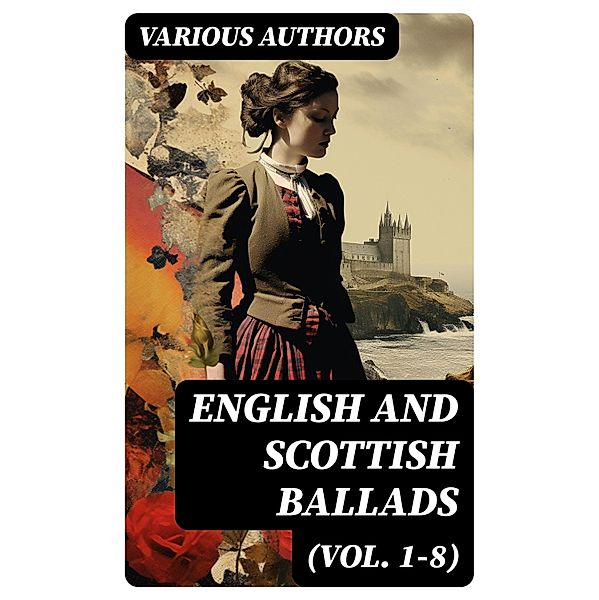 English and Scottish Ballads (Vol. 1-8), Various Authors