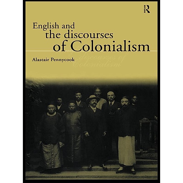 English and the Discourses of Colonialism, Alastair Pennycook