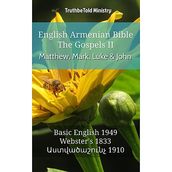 English Armenian Bible - The Gospels II - Matthew, Mark, Luke and John / Parallel Bible Halseth English Bd.556, Truthbetold Ministry