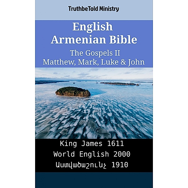English Armenian Bible - The Gospels II - Matthew, Mark, Luke & John / Parallel Bible Halseth English Bd.2330, Truthbetold Ministry