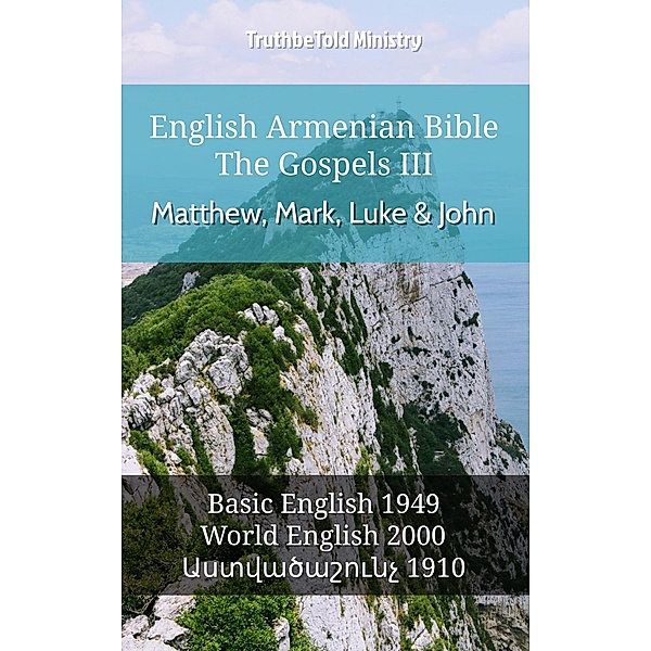 English Armenian Bible - The Gospels III - Matthew, Mark, Luke and John / Parallel Bible Halseth English Bd.595, Truthbetold Ministry