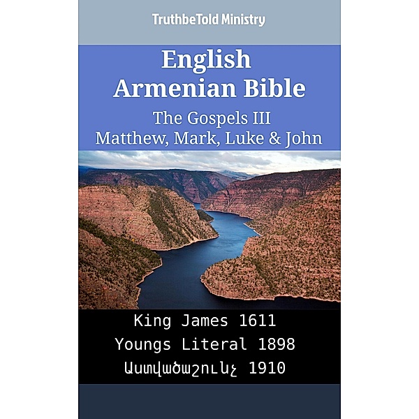 English Armenian Bible - The Gospels III - Matthew, Mark, Luke & John / Parallel Bible Halseth English Bd.2360, Truthbetold Ministry