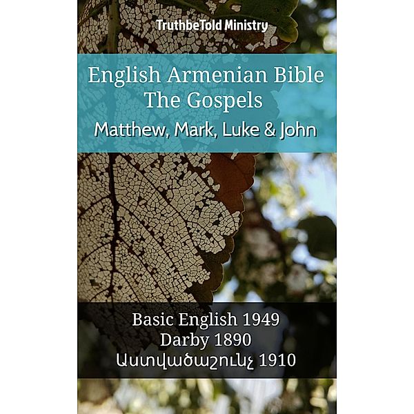 English Armenian Bible - The Gospels - Matthew, Mark, Luke and John / Parallel Bible Halseth English Bd.519, Truthbetold Ministry