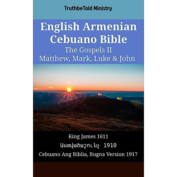 English Armenian Cebuano Bible - The Gospels II - Matthew, Mark, Luke & John / Parallel Bible Halseth English Bd.1637, Truthbetold Ministry