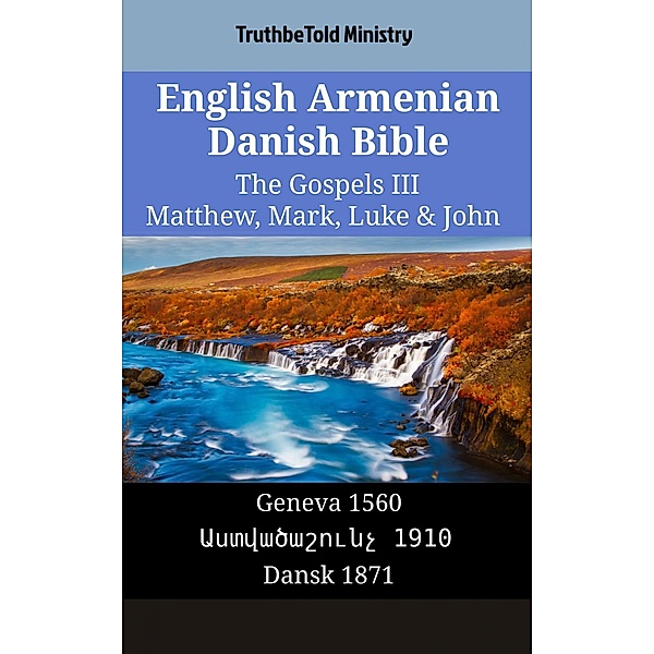 English Armenian Danish Bible - The Gospels III - Matthew, Mark, Luke & John / Parallel Bible Halseth English Bd.1335, Truthbetold Ministry
