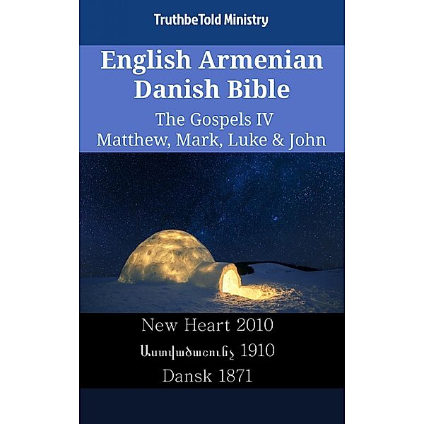 English Armenian Danish Bible - The Gospels IV - Matthew, Mark, Luke & John / Parallel Bible Halseth English Bd.2400, Truthbetold Ministry