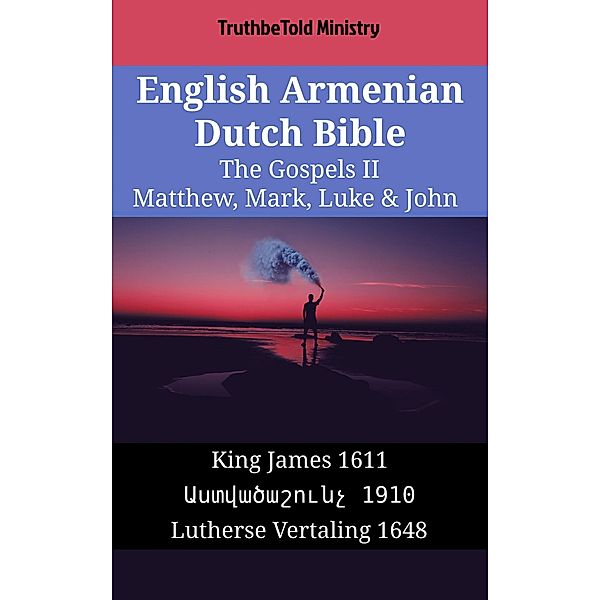 English Armenian Dutch Bible - The Gospels II - Matthew, Mark, Luke & John / Parallel Bible Halseth English Bd.1638, Truthbetold Ministry