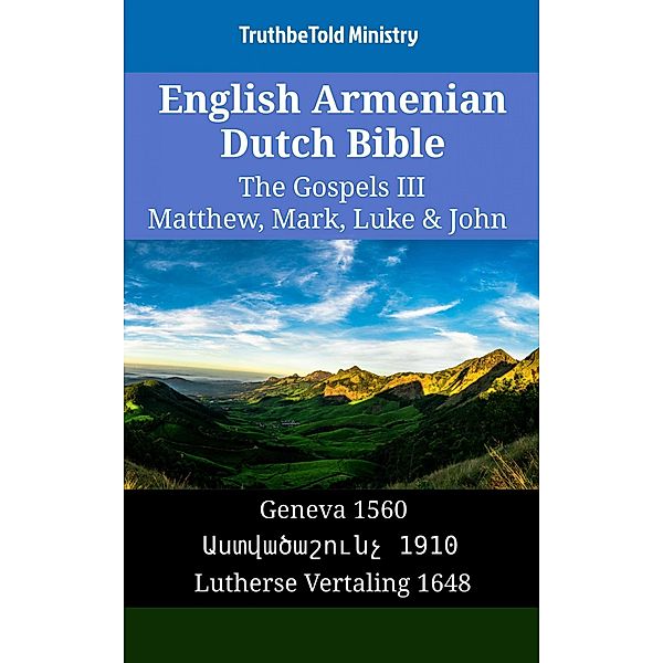 English Armenian Dutch Bible - The Gospels III - Matthew, Mark, Luke & John / Parallel Bible Halseth English Bd.1389, Truthbetold Ministry