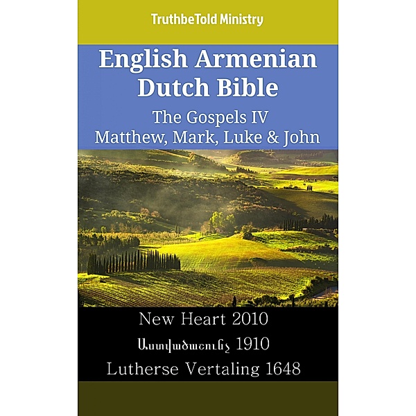 English Armenian Dutch Bible - The Gospels IV - Matthew, Mark, Luke & John / Parallel Bible Halseth English Bd.2401, Truthbetold Ministry