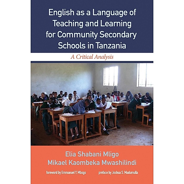 English as a Language of Teaching and Learning for Community Secondary Schools in Tanzania, Elia Shabani Mligo, Mikael Mwashilindi