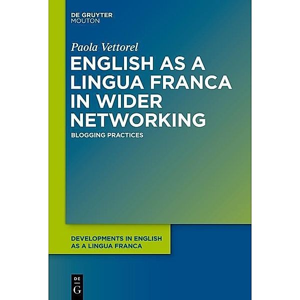 English as a Lingua Franca in Wider Networking / Developments in English as a Lingua Franca, Paola Vettorel