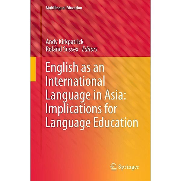 English as an International Language in Asia: Implications for Language Education / Multilingual Education Bd.1, Andy Kirkpatrick, Roland Sussex