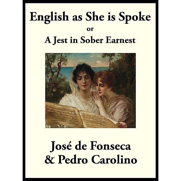 English as She is Spoke, Pedro Carolino