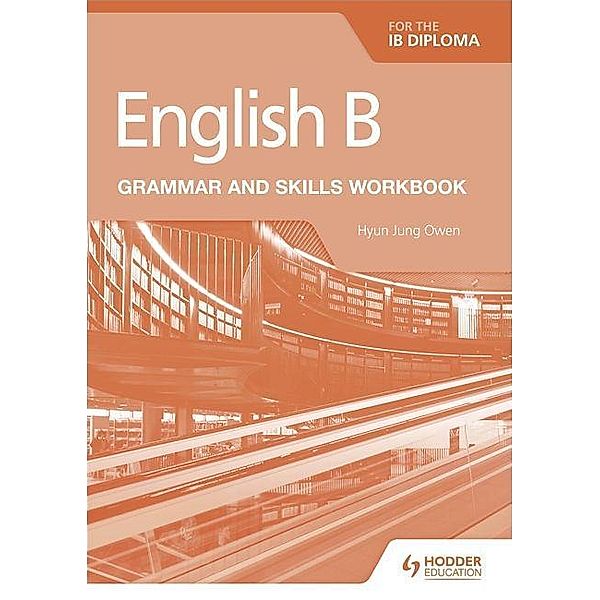 English B for the IB Diploma Grammar and Skills Wor, Hyun Jung Owen