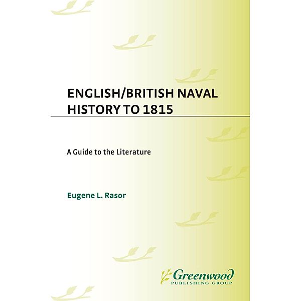 English/British Naval History to 1815, Eugene L. Rasor