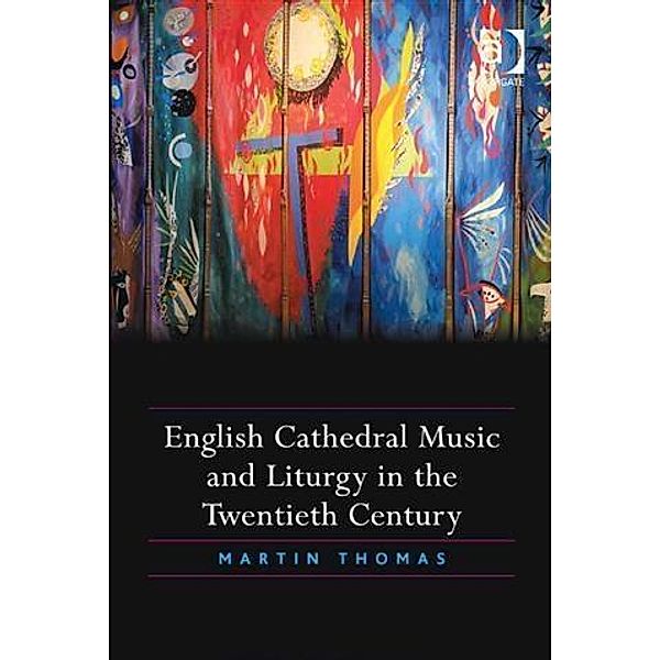 English Cathedral Music and Liturgy in the Twentieth Century, Revd Dr Martin Thomas