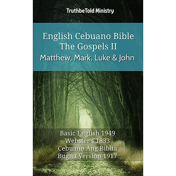 English Cebuano Bible - The Gospels II - Matthew, Mark, Luke and John / Parallel Bible Halseth English Bd.560, Truthbetold Ministry