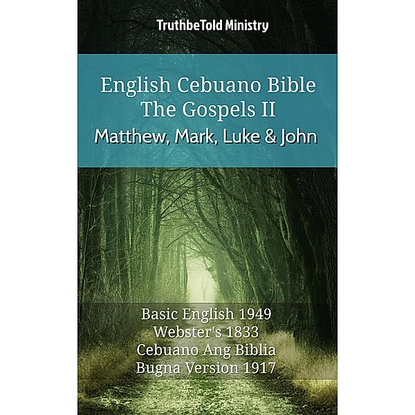 English Cebuano Bible - The Gospels II - Matthew, Mark, Luke and John / Parallel Bible Halseth English Bd.560, Truthbetold Ministry