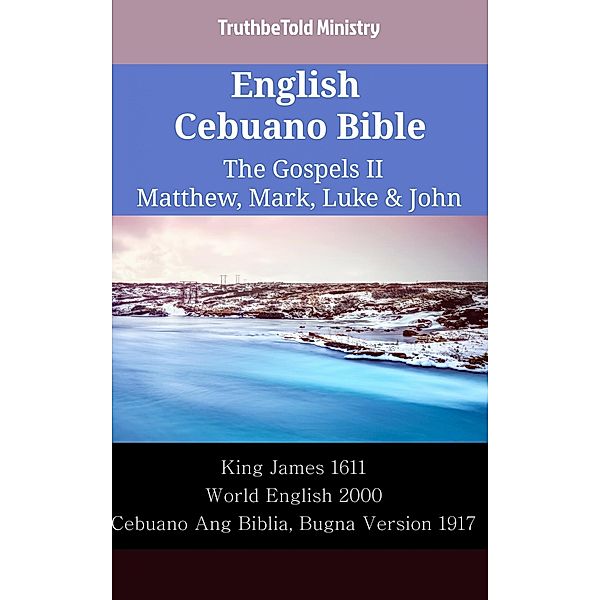 English Cebuano Bible - The Gospels II - Matthew, Mark, Luke & John / Parallel Bible Halseth English Bd.2332, Truthbetold Ministry