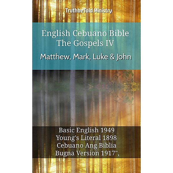 English Cebuano Bible - The Gospels IV - Matthew, Mark, Luke & John / Parallel Bible Halseth English Bd.645, Truthbetold Ministry