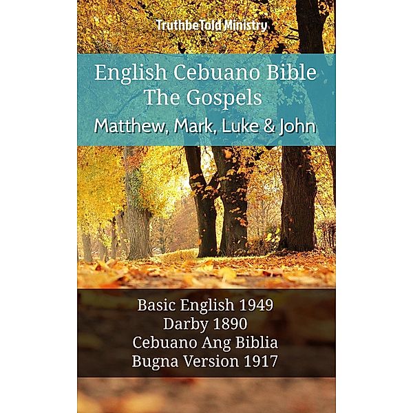 English Cebuano Bible - The Gospels - Matthew, Mark, Luke and John / Parallel Bible Halseth English Bd.523, Truthbetold Ministry