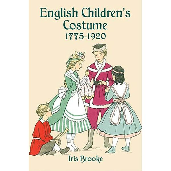 English Children's Costume 1775-1920 / Dover Fashion and Costumes, Iris Brooke