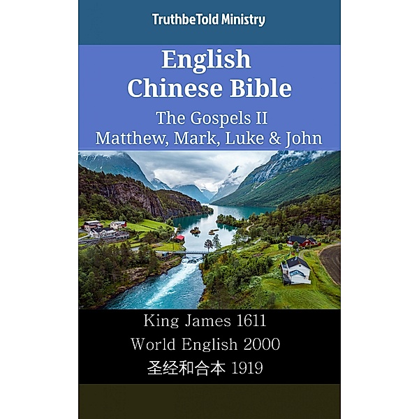 English Chinese Bible - The Gospels II - Matthew, Mark, Luke & John / Parallel Bible Halseth English Bd.2474, Truthbetold Ministry