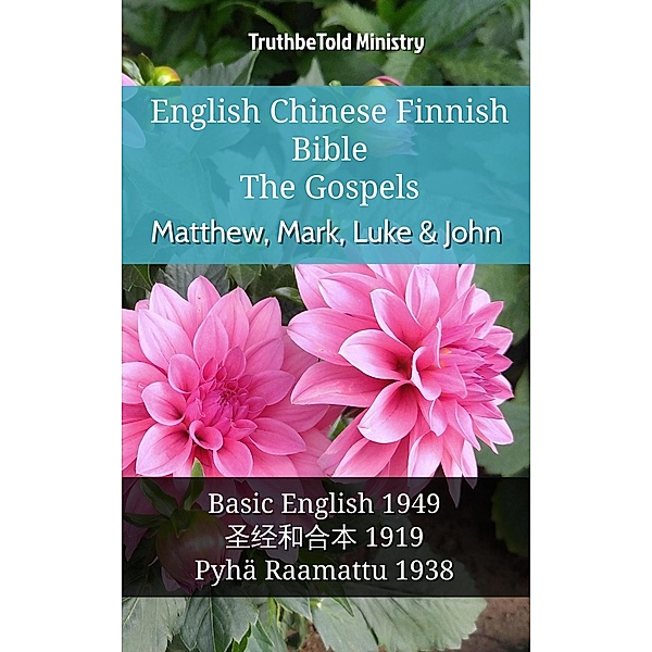 English Chinese Finnish Bible - The Gospels - Matthew, Mark, Luke & John / Parallel Bible Halseth English Bd.968, Truthbetold Ministry