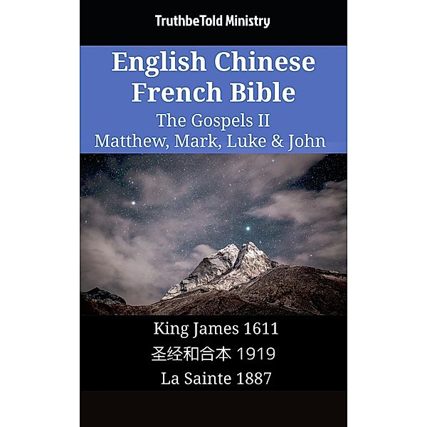 English Chinese French Bible - The Gospels II - Matthew, Mark, Luke & John / Parallel Bible Halseth English Bd.1651, Truthbetold Ministry
