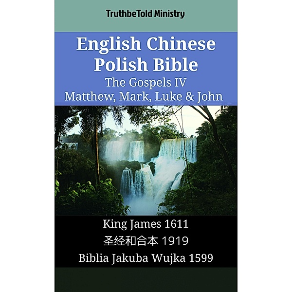 English Chinese Polish Bible - The Gospels IV - Matthew, Mark, Luke & John / Parallel Bible Halseth English Bd.1641, Truthbetold Ministry