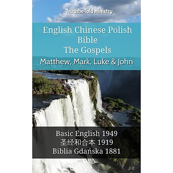 English Chinese Polish Bible - The Gospels - Matthew, Mark, Luke & John / Parallel Bible Halseth English Bd.991, Truthbetold Ministry
