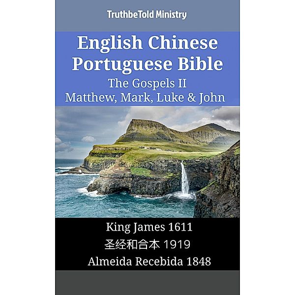 English Chinese Portuguese Bible - The Gospels II - Matthew, Mark, Luke & John / Parallel Bible Halseth English Bd.1652, Truthbetold Ministry