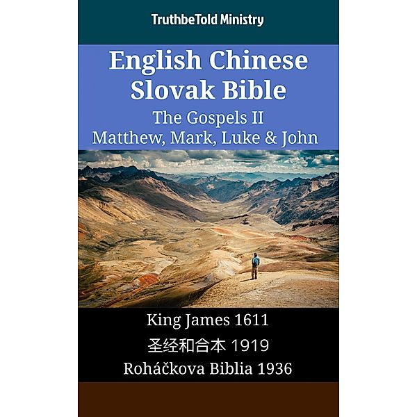 English Chinese Slovak Bible - The Gospels II - Matthew, Mark, Luke & John / Parallel Bible Halseth English Bd.1602, Truthbetold Ministry